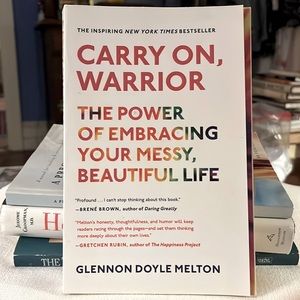 7/$20 Carry On, Warrior: The Power of Embracing Your Messy, Beautiful Life